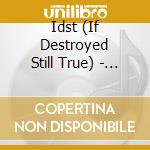 Idst (If Destroyed Still True) - Seven Dials cd