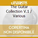 The Guitar Collection V.1 / Various cd musicale di AA.VV.