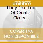 Thirty Odd Foot Of Grunts - Clarity (Russell Crowe) cd musicale di Thirty Odd Foot Of Grunts