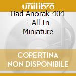 Bad Anorak 404 - All In Miniature cd