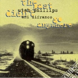 Ani Difranco & Utah Phillips - The Past Didn't Go Anywhere cd musicale di Ani & phil Difranco