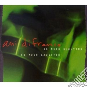 Ani Difranco - So Much Shouting / So Much Laughter (2 Cd) cd musicale di Ani Difranco