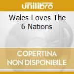 Wales Loves The 6 Nations cd