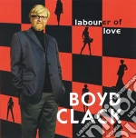 Boyd Clack - Labourer Of Love cd