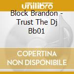 Block Brandon - Trust The Dj Bb01 cd