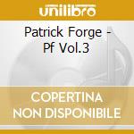 Patrick Forge - Pf Vol.3 cd musicale di FORGE PATRIC