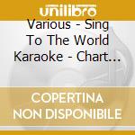 Various - Sing To The World Karaoke - Chart Essent cd