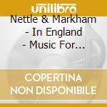 Nettle & Markham - In England - Music For Two Pianos cd