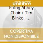 Ealing Abbey Choir / Tim Blinko - Reflection cd musicale di Ealing Abbey Choir / Tim Blinko