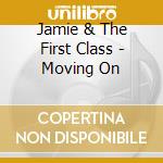 Jamie & The First Class - Moving On cd