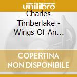 Charles Timberlake - Wings Of An Eagle cd