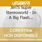 Jim'S Super Stereoworld - In A Big Flash Car On A Saturday Night cd