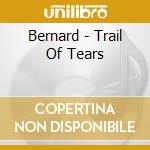Bernard - Trail Of Tears cd