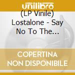 (LP Vinile) Lostalone - Say No To The World vinile