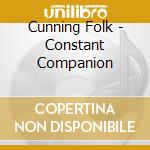 Cunning Folk - Constant Companion cd musicale di Cunning Folk