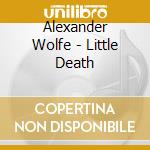 Alexander Wolfe - Little Death cd