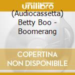 (Audiocassetta) Betty Boo - Boomerang cd