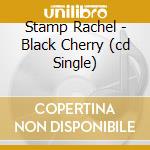 Stamp Rachel - Black Cherry (cd Single) cd