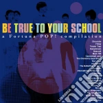 Be True To Your School / Various (A Fortuna Pop Compilation) cd