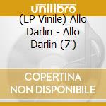 (LP Vinile) Allo Darlin - Allo Darlin (7') vinile
