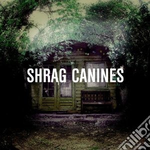 Shrag - Canines cd musicale di Shrag