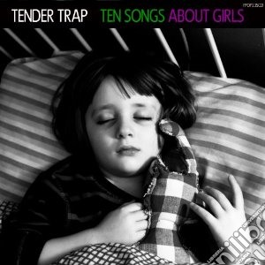 Tender Trap - Ten Songs About Girls cd musicale di Trap Tender