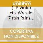 (LP Vinile) Let's Wrestle - 7-rain Ruins Revolution vinile
