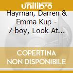 Hayman, Darren & Emma Kup - 7-boy, Look At What You.. cd