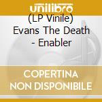 (LP Vinile) Evans The Death - Enabler lp vinile di Evans The Death