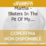 Martha - Blisters In The Pit Of My Heart cd