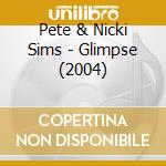 Pete & Nicki Sims - Glimpse (2004) cd