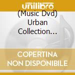 (Music Dvd) Urban Collection (The) cd