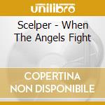 Scelper - When The Angels Fight cd