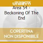 Area 54 - Beckoning Of The End cd