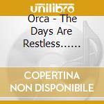 Orca - The Days Are Restless... But The Nights Are Explosive cd