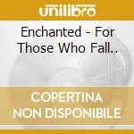 Enchanted - For Those Who Fall.. cd