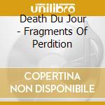 Death Du Jour - Fragments Of Perdition cd