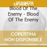 Blood Of The Enemy - Blood Of The Enemy cd musicale di Blood Of The Enemy