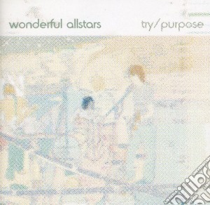 Wonderful Allstars - Try/purpose cd musicale di Wonderful Allstars