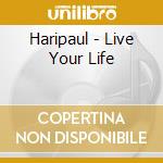 Haripaul - Live Your Life cd