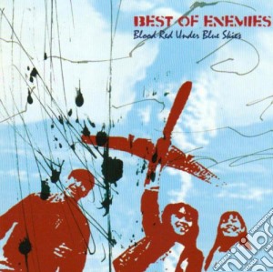Best Of Enemies - Blood Red Under Blue Skies cd musicale di Best Of Enemies