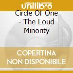 Circle Of One - The Loud Minority cd