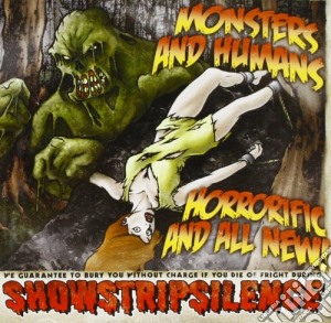Showstripsilence - Monsters And Humans:horrorific cd musicale di SHOWSTRIPSILENCE