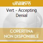 Vert - Accepting Denial cd