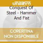 Conquest Of Steel - Hammer And Fist cd