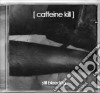 Caffeine Kill - Still Bleeding cd