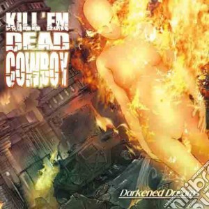 Kill 'em Dead Cowboy - Darkened Dreams cd musicale di Kill 'em Dead Cowboy