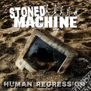 Stoned Machine - Human Regression cd musicale di Machine Stoned