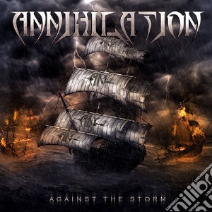 Annihilation - Against The Storm cd musicale di Annihilation