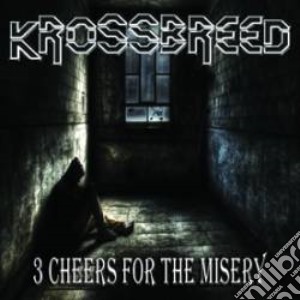 Krossbreed - 3 Cheers For The Misery cd musicale di Krossbreed